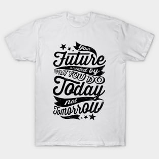 Today Not Tomorrow T-Shirt